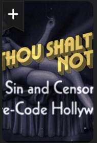 Thou Shalt Not: Sex, Sin and Censorship in Pre-Code Hollywood
