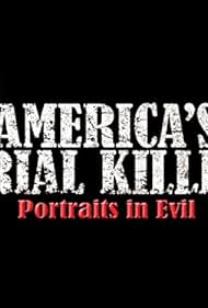 America's Serial Killers: Portraits in Evil
